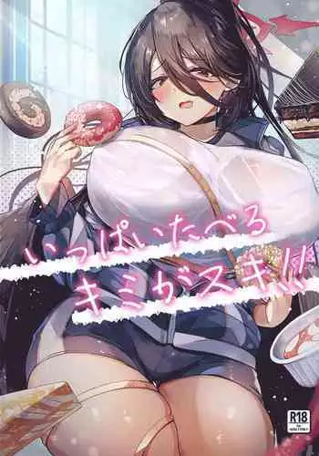 Ippai Taberu Kimi ga Suki!! | I Love The You Who Eats A Lot!!